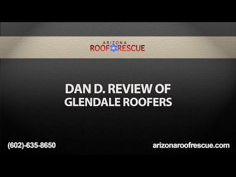 Dan D. Review of Glendale Roofers | Arizona Roof Rescue