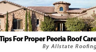 How To Properly Care For Your Peoria AZ Roof