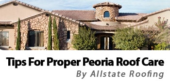 How To Properly Care For Your Peoria AZ Roof