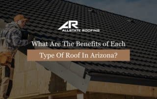 What are The Benefits of Each Type of Roof in Arizona?