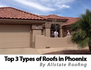 The Top Three Roof Types  For Phoenix Homeowners