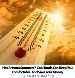 How Cool Roofs Can Help Keep Your Cool During The Hot AZ Summer!