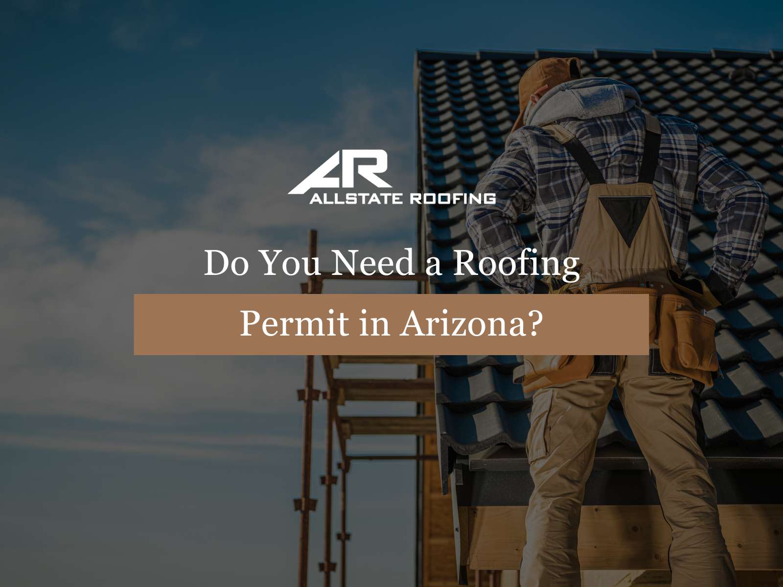 Do You Need a Roofing Permit in Arizona?