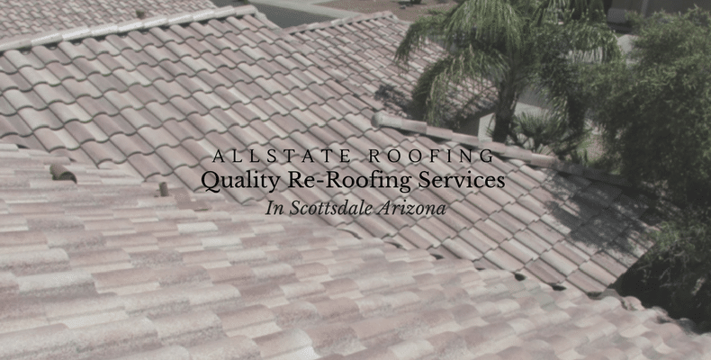 Quality Re-Roofing Services In The City Of Scottsdale By The Allstate Roofing team