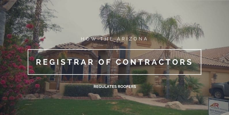 How the Arizona Registrar of Contractors Regulates Roofers
