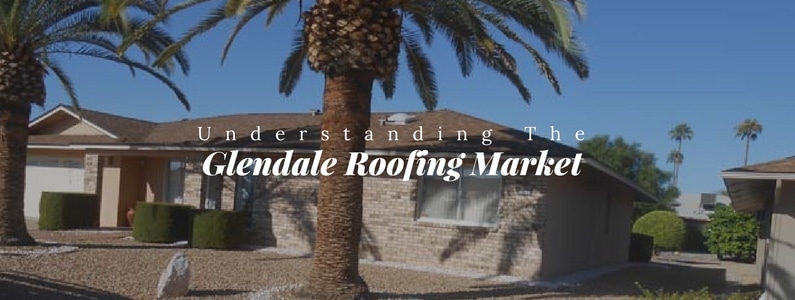 understanding the glendale roofing market