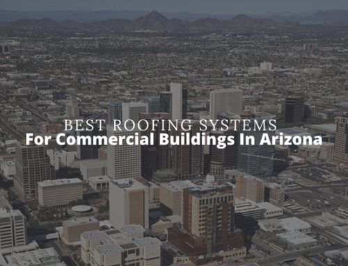 Best Roofing Systems for Commercial Buildings in Arizona