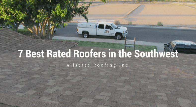 7 Best Rated Roofers in the Southwest
