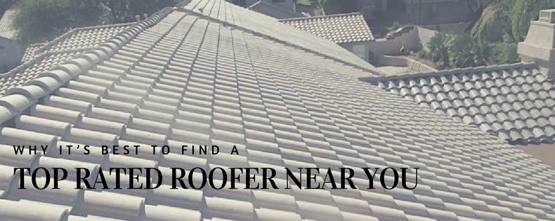 Why it’s best to find a top rated roofer near you