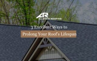 3 Excellent Ways to Prolong Your Roof’s Lifespan