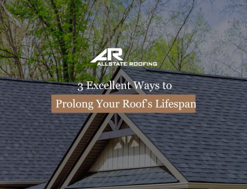 3 Excellent Ways to Prolong Your Roof’s Lifespan