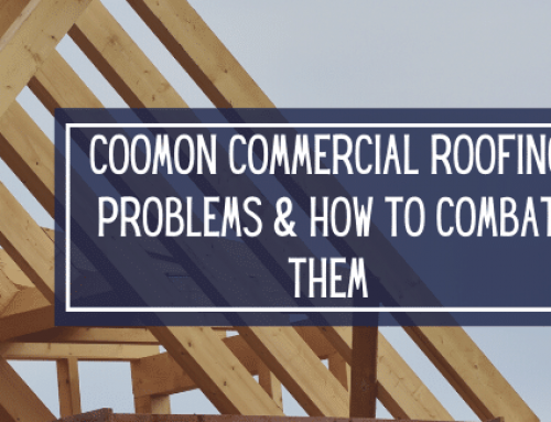 Common Commercial Roofing Problems & How to Combat Them