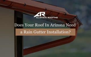 Does Your Roof In Arizona Need a Rain Gutter Installation