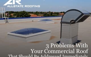 3 Problems With Your Commercial Roof That Should Be Addressed Immediately