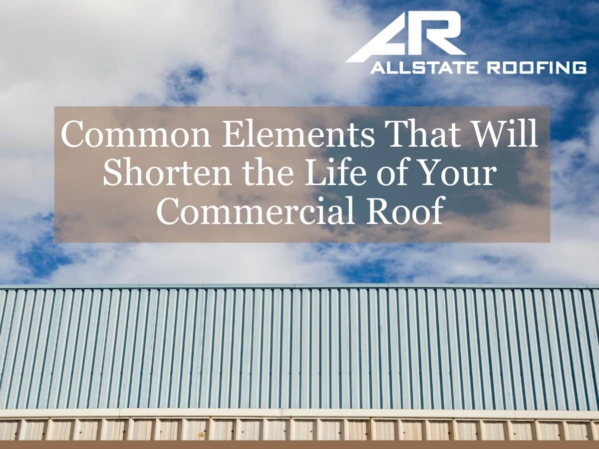 Common Elements That Will Shorten the Life of Your Commercial Roof