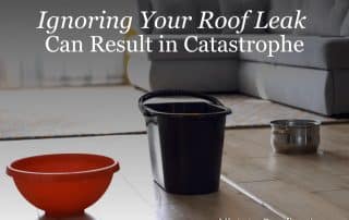 Ignoring Your Roof Leak Can Result in Catastrophe