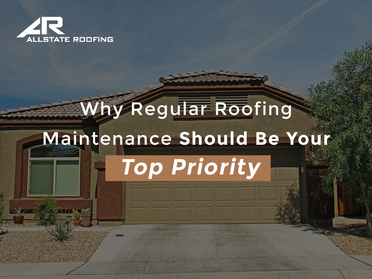Why Regular Roofing Maintenance Should Be Your Top Priority