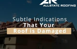 Subtle Indications That Your Roof is Damaged