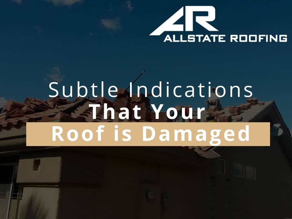 Subtle Indications That Your Roof is Damaged