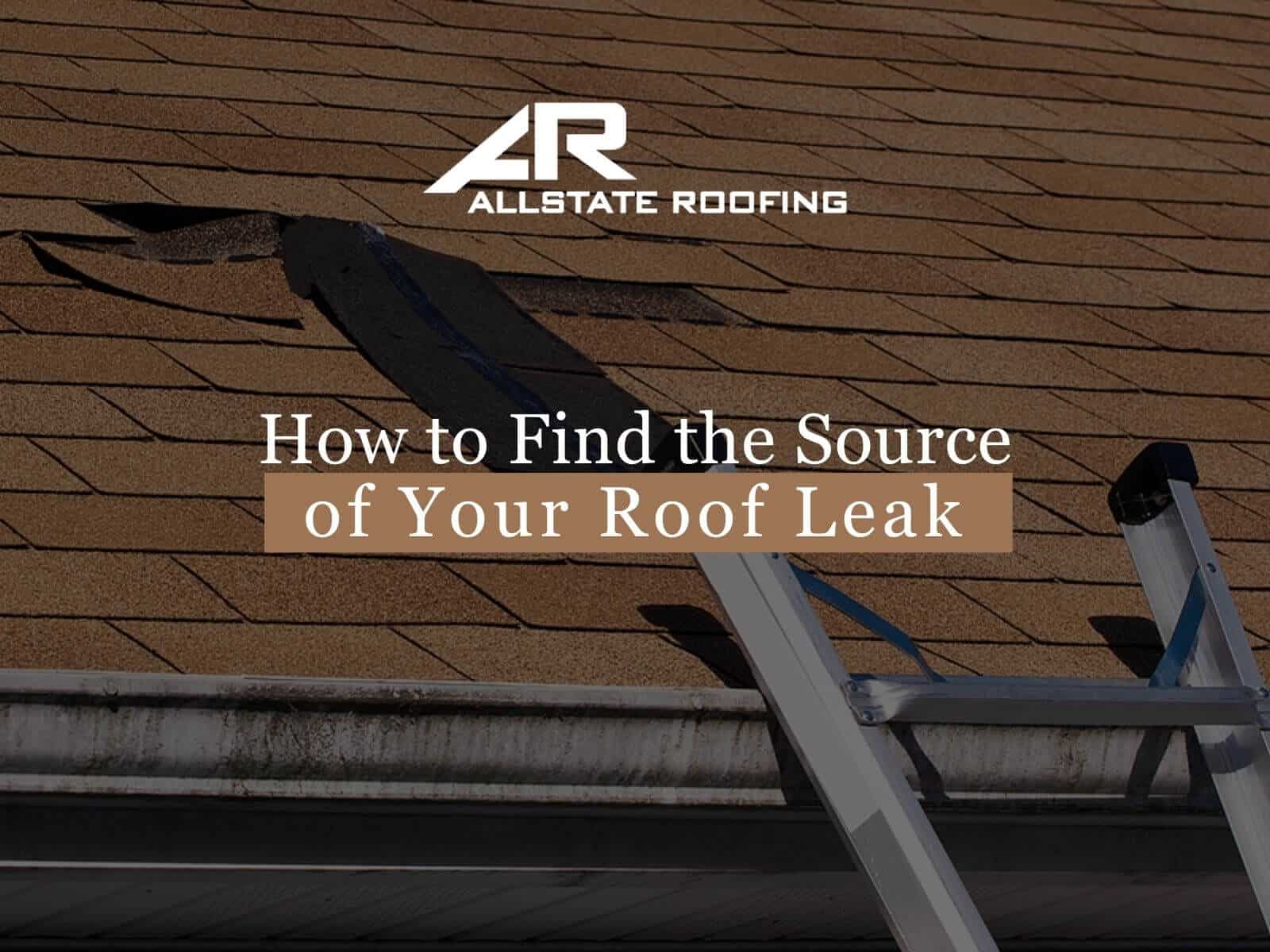 How to Find the Source of Your Roof Leak