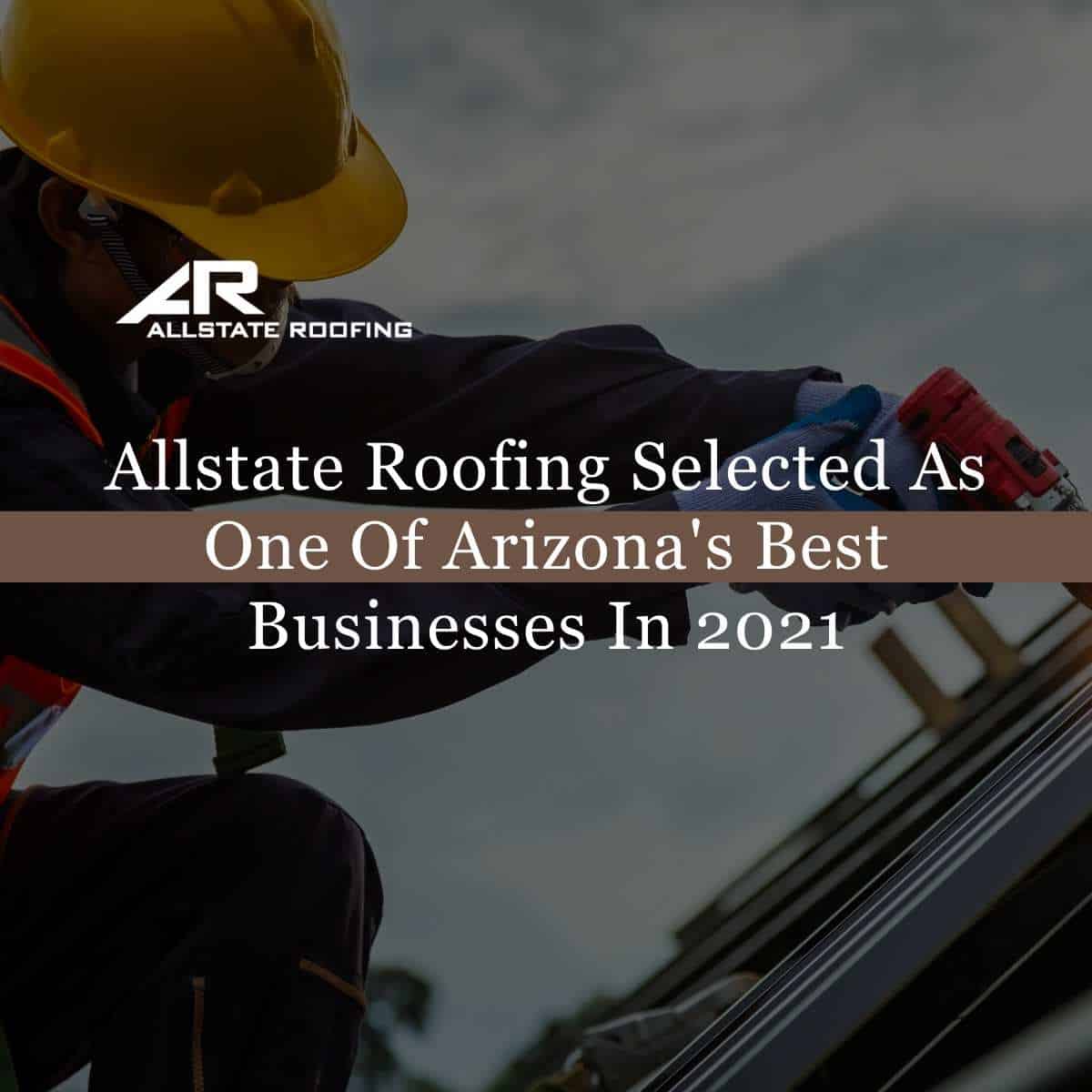 Allstate Roofing Selected As One Of Arizona's Best Businesses In 2021