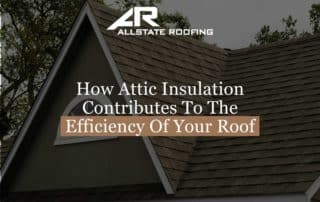 How Attic Insulation Contributes To The Efficiency Of Your Roof