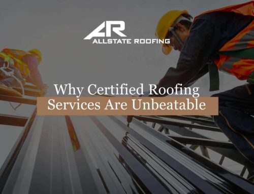 Why Certified Roofing Services Are Unbeatable