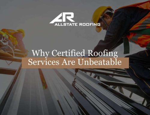 Why Certified Roofing Services Are Unbeatable