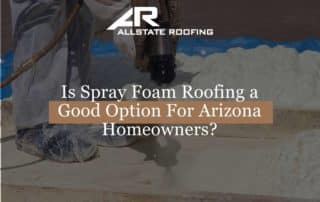 Is Spray Foam Roofing a Good Option For Arizona Homeowners