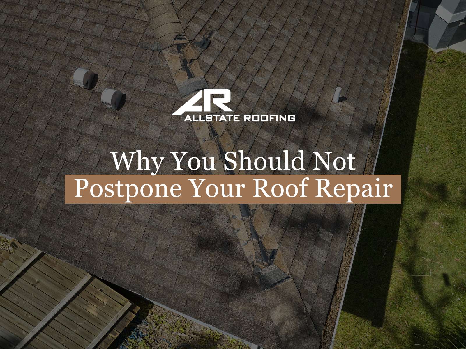 Why You Should Not Postpone Your Roof Repair